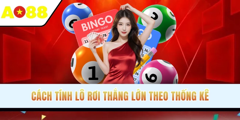 Cách tính lô rơi thắng lớn theo thống kê