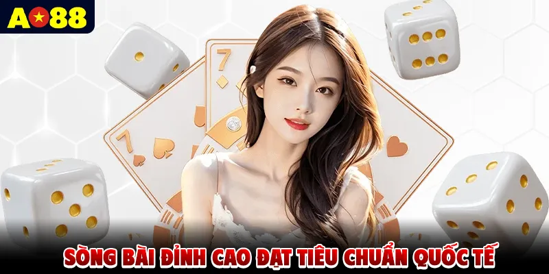 Sòng bài đỉnh cao đạt tiêu chuẩn quốc tế