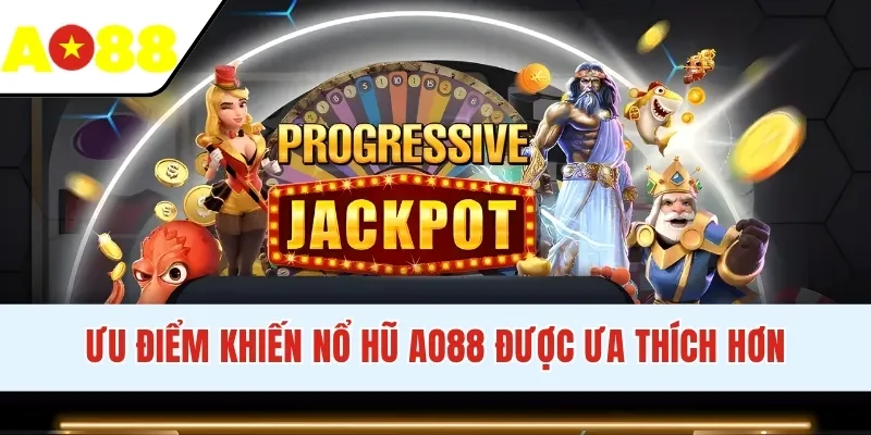 Ưu điểm khiến nổ hũ AO88 được ưa thích hơn